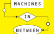 Machines in Between