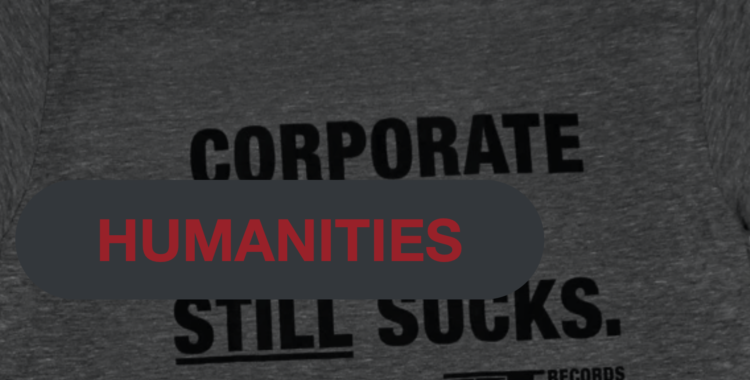Corporate Humanities Still Suck